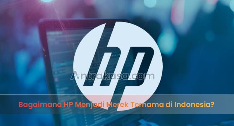 Bagaimana HP Menjadi Merek Ternama di Indonesia?