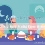 Kisah Unik di Balik Tradisi Sahur di Indonesia