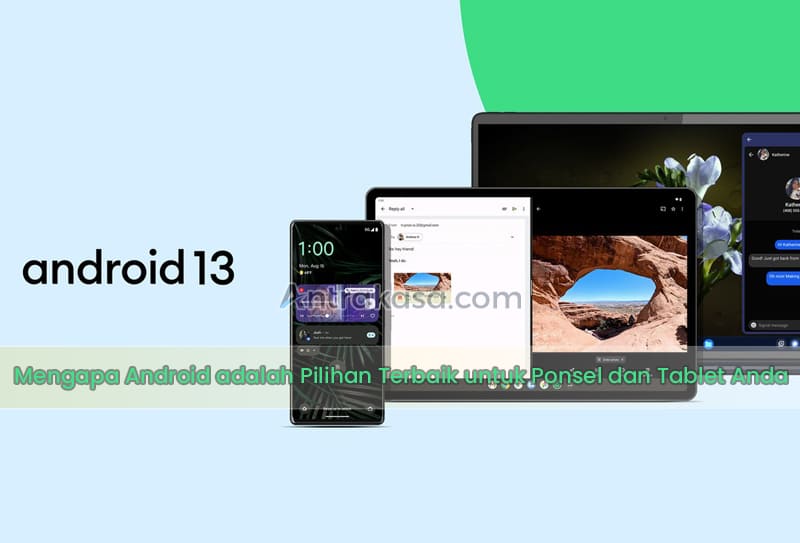 Mengapa Android adalah Pilihan Terbaik untuk Ponsel dan Tablet Anda