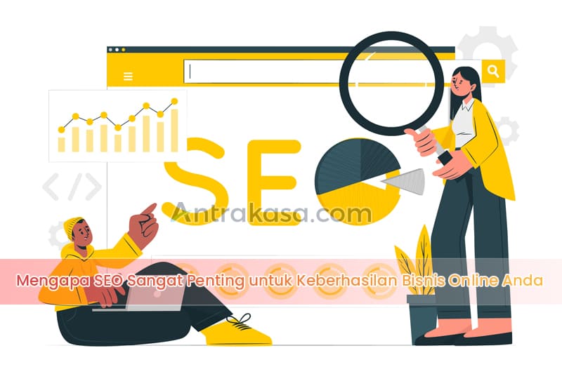 Mengapa SEO Sangat Penting untuk Keberhasilan Bisnis Online Anda