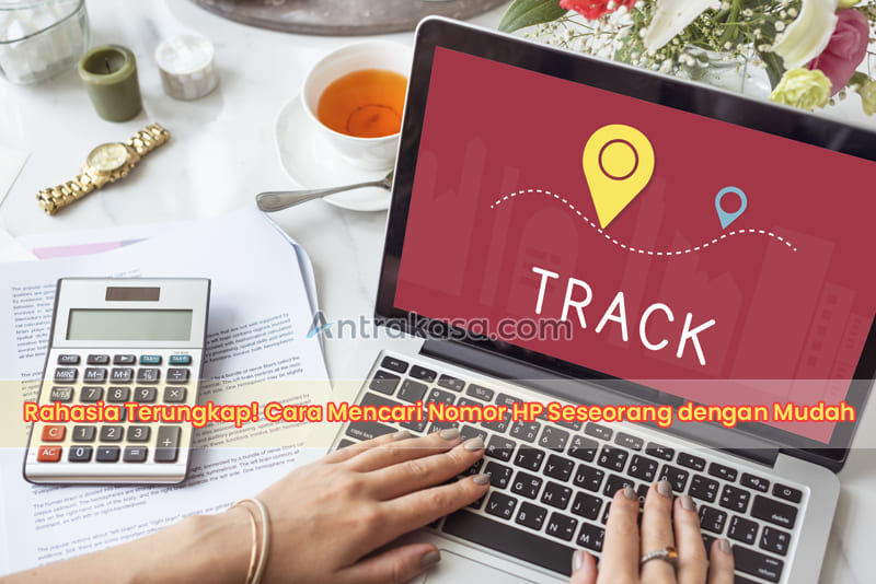 Rahasia Terungkap! Cara Mencari Nomor HP Seseorang dengan Mudah