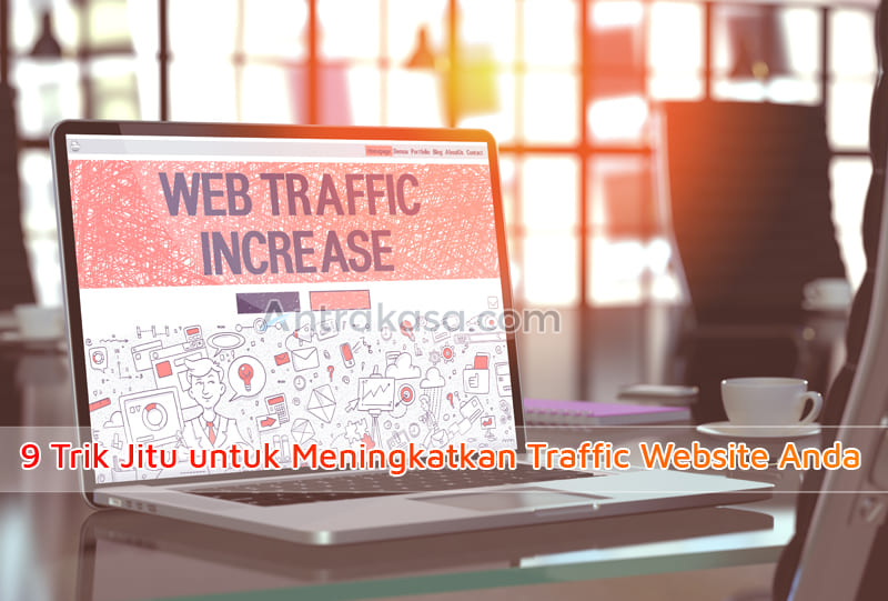 9 Trik Jitu untuk Meningkatkan Traffic Website Anda
