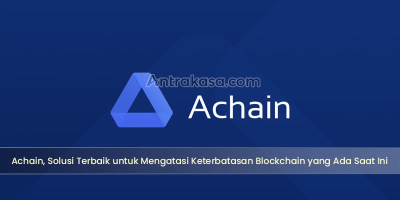 Achain, Solusi Terbaik untuk Mengatasi Keterbatasan Blockchain yang Ada Saat Ini