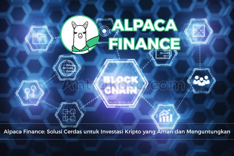 Alpaca Finance: Solusi Cerdas untuk Investasi Kripto yang Aman dan Menguntungkan