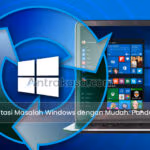 Cara Mengatasi Masalah Windows dengan Mudah: Panduan Lengkap
