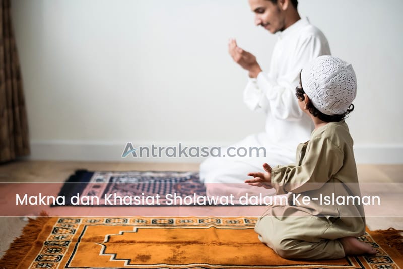 Makna dan Khasiat Sholawat dalam Ke-Islaman