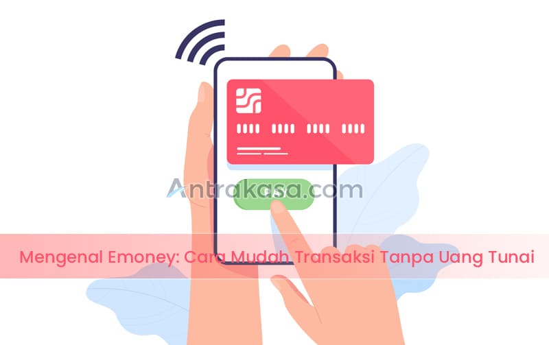 Mengenal Emoney: Cara Mudah Transaksi Tanpa Uang Tunai