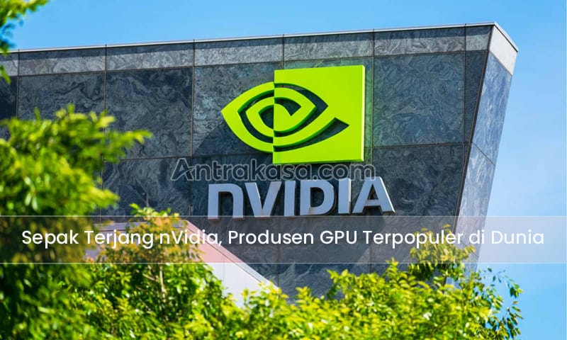 Sepak Terjang nVidia, Produsen GPU Terpopuler di Dunia