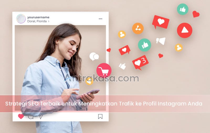 Strategi SEO Terbaik untuk Meningkatkan Trafik ke Profil Instagram Anda
