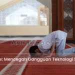 Zaman Now: Mencegah Gangguan Teknologi Saat Sholat