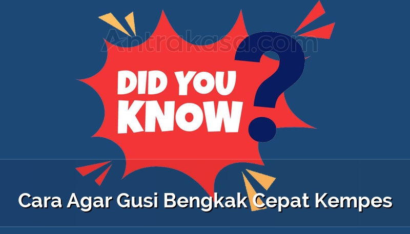Cara Agar Gusi Bengkak Cepat Kempes