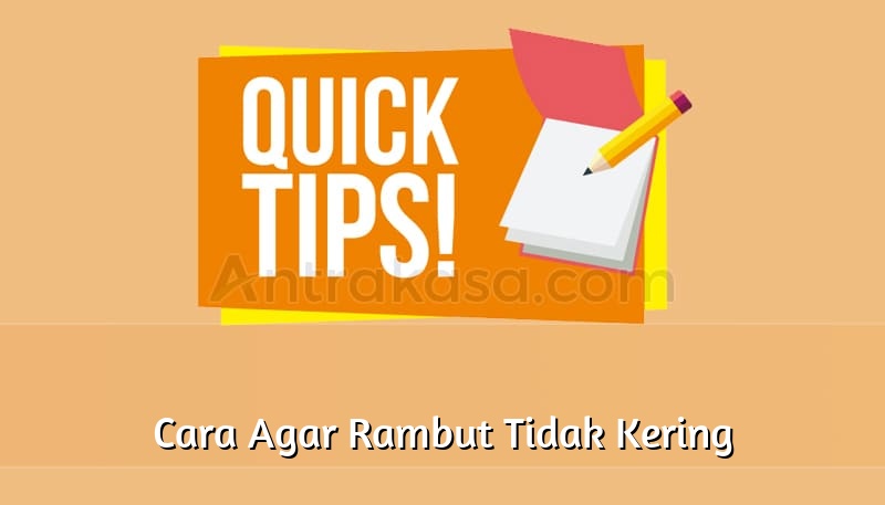 Cara Agar Rambut Tidak Kering