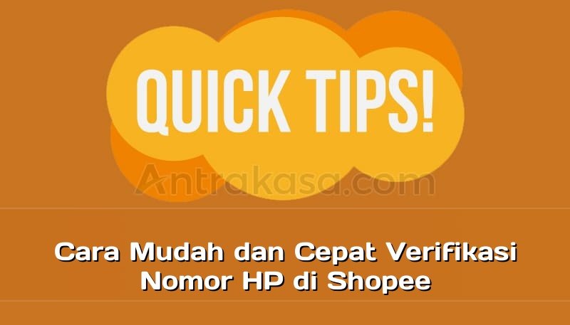 Cara Mudah dan Cepat Verifikasi Nomor HP di Shopee