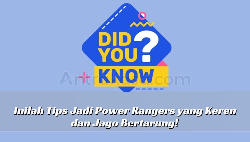Inilah Tips Jadi Power Rangers yang Keren dan Jago Bertarung!