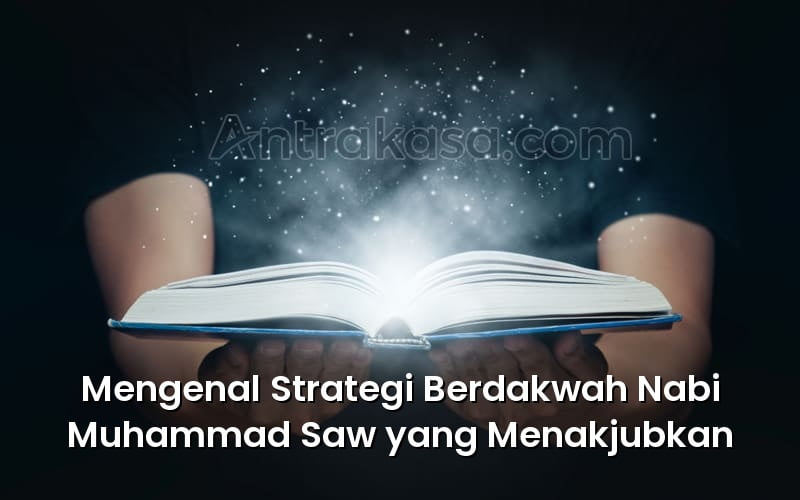 Mengenal Strategi Berdakwah Nabi Muhammad Saw yang Menakjubkan