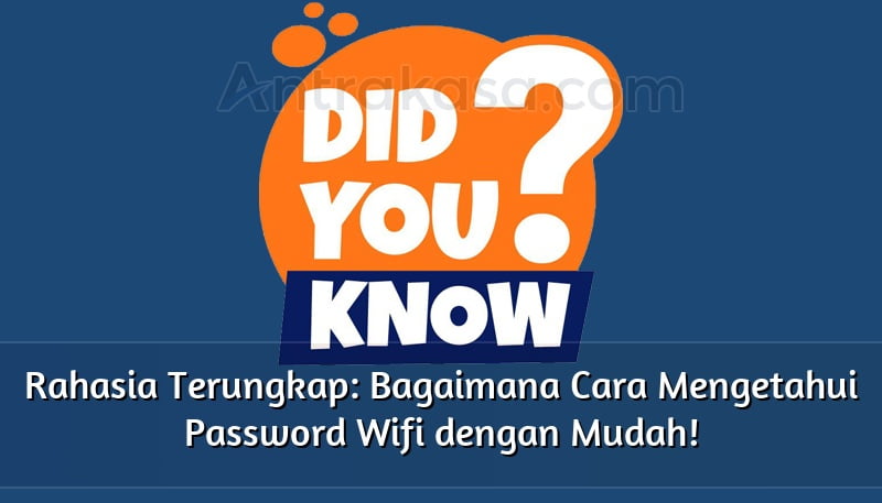 Rahasia Terungkap: Bagaimana Cara Mengetahui Password Wifi dengan Mudah!