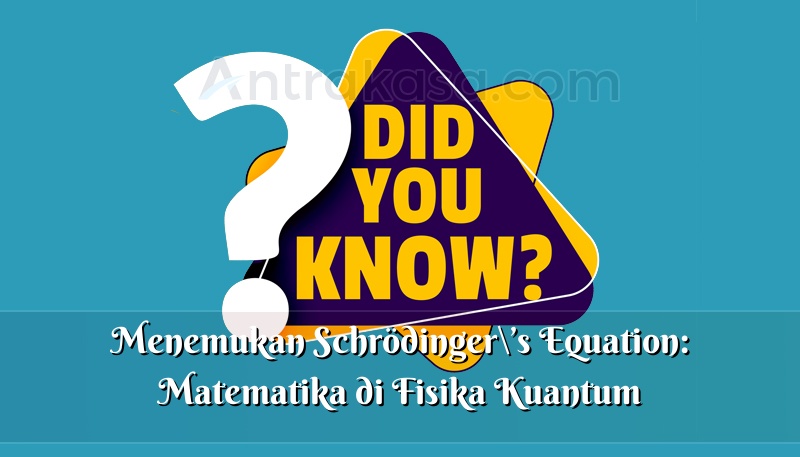 Menemukan Schrödinger\’s Equation: Matematika di Fisika Kuantum